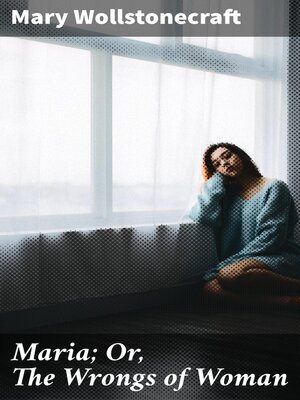 cover image of Maria; Or, the Wrongs of Woman